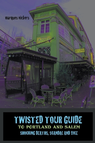 Twisted Tour Guide to Portland and Salem