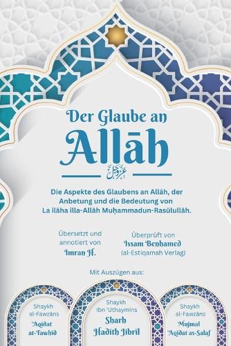 Der Glaube an Allah - Die Aspekte des Glaubens an Allah, der Anbetung und die Bedeutung von La ilaha illa-Allah Muhammadun-Rasulullah