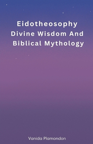 Eidotheosophy - Divine Wisdom And Biblical Mythology
