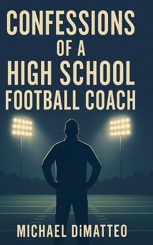 Confessions of a High School Football Coach