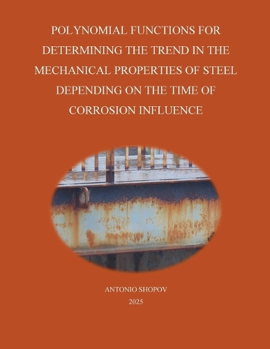 Polynomial Functions for Determining the Trend in the Mechanical Properties of Steel Depending on the Time of Corrosion Influence