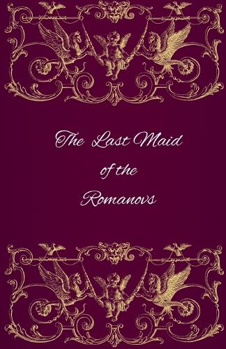 The Last Maid of the Romanovs
