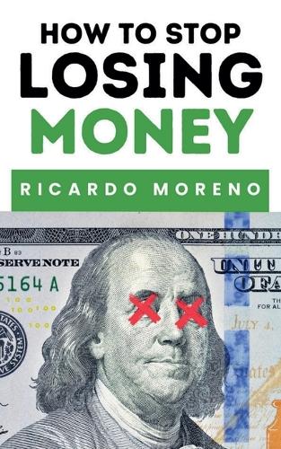 How to Stop Losing Money