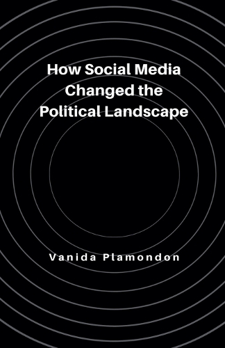 How Social Media Changed the Political Landscape