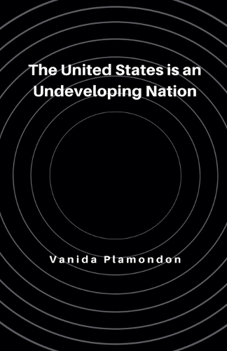 The United States is an Undeveloping Nation
