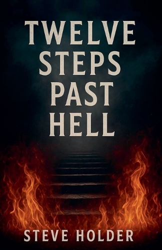 Twelve Steps Past Hell