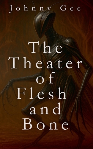 The Theater of Flesh and Bone