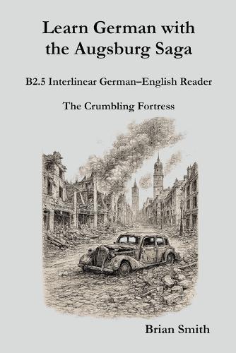 Learn German with the Augsburg Saga - B2.5 Interlinear German-English Reader