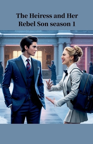 The Heiress And Her Rebel Son Season 1