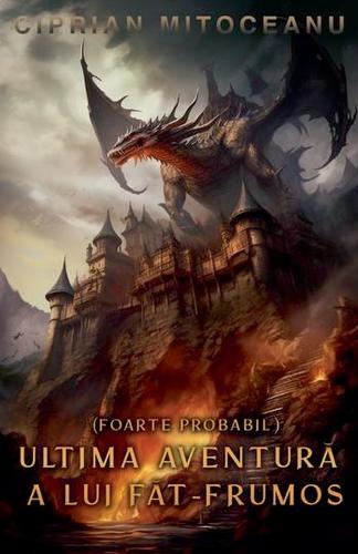(Foarte Probabil) Ultima Aventură a lui Făt-Frumos