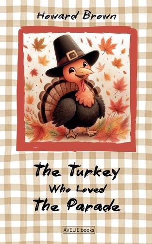 The Turkey Who Loved The Parade
