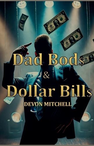 Dad Bod$ & Dollar Bill$