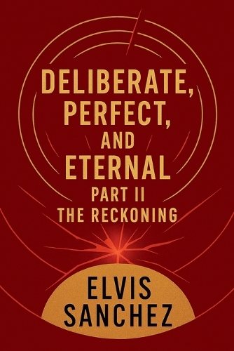 Deliberate, Perfect, And Eternal