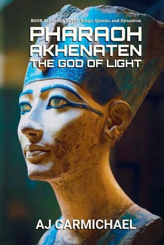 Pharaoh Akhenaten, The God of Light