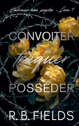 Convoiter, traquer, posséder