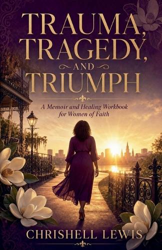 Trauma, Tragedy, and Triumph with Companion Workbook