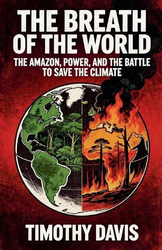The Breath of the World The Amazon, Power, and the Battle to Save the Climate