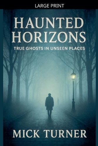 Haunted Horizons True Ghosts In Unseen Places