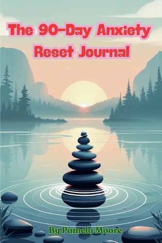 The 90-Day Anxiety Reset Journal