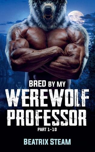 Bred by my Werewolf Professor Part 1 - 10