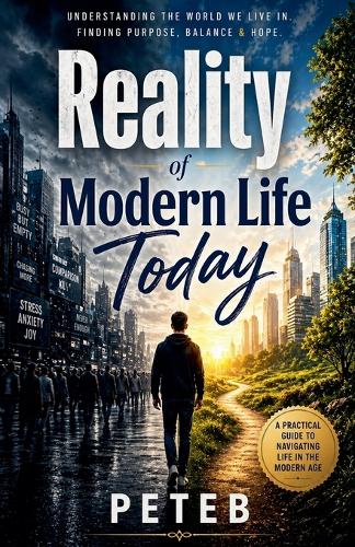 The Reality Of Modern Life Today