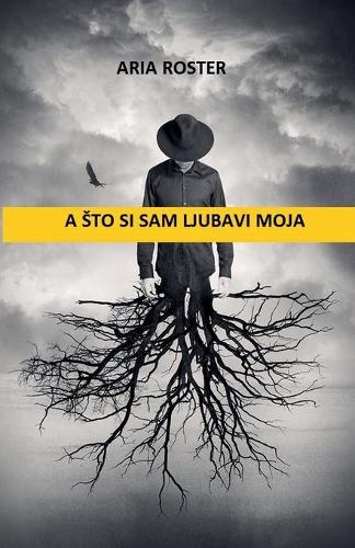A sto si sam ljubavi moja