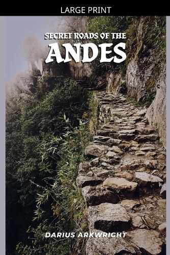 Secret Roads of the Andes
