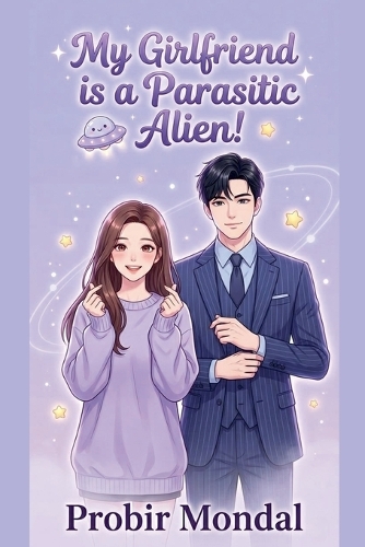 My Girlfriend is a Parasitic Alien! - Volume 2
