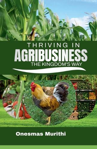 Thriving In Agribusiness, Kingdom's Way