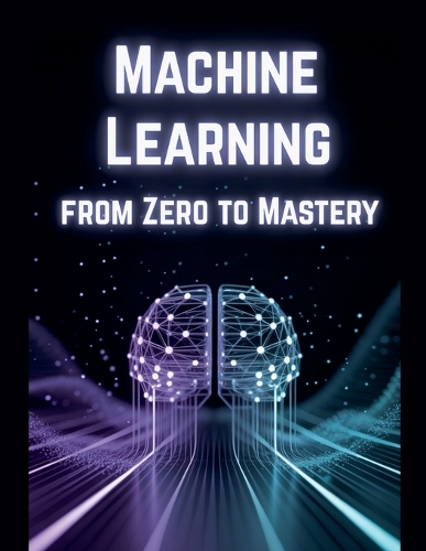 Machine Learning from Zero to Mastery