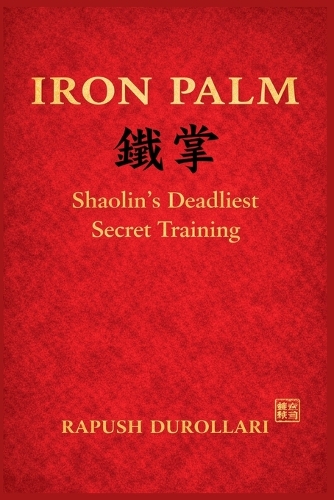 IRON PALM Shaolin's Deadliest Secret Training