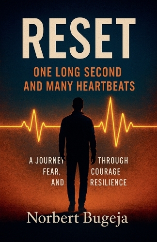 Reset - One long second and many heartbeats. A journey through fear, courage and resilliance