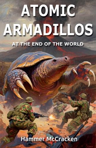 Atomic Armadillos at the End of the World