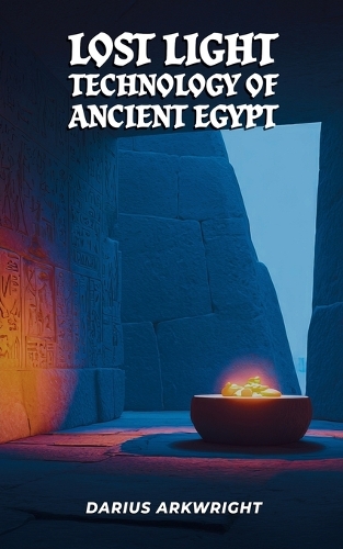 Lost Light Technology of Ancient Egypt