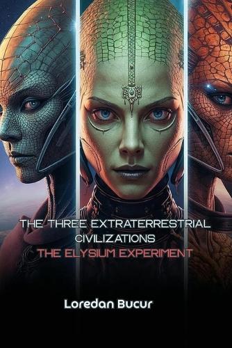The Three Extraterrestrial Civilizations-The Elysium Experiment