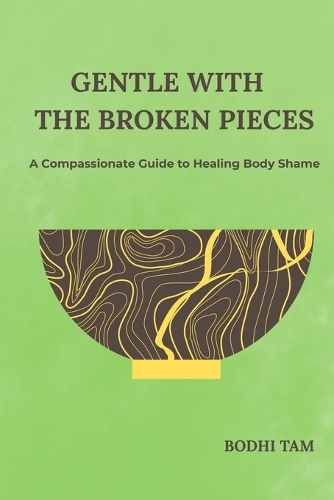 Gentle with the Broken Pieces