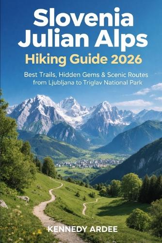 Slovenia Julian Alps Hiking Guide 2026