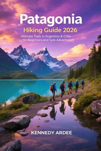 Patagonia Hiking Guide 2026