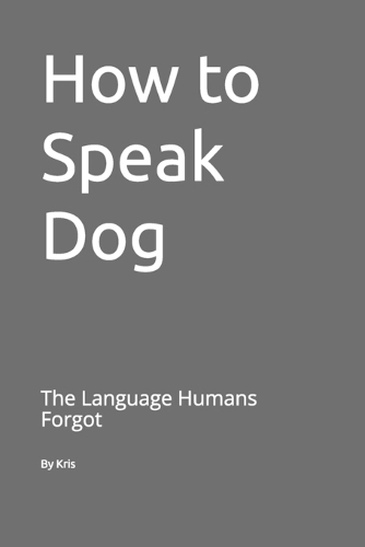 How to Speak Dog