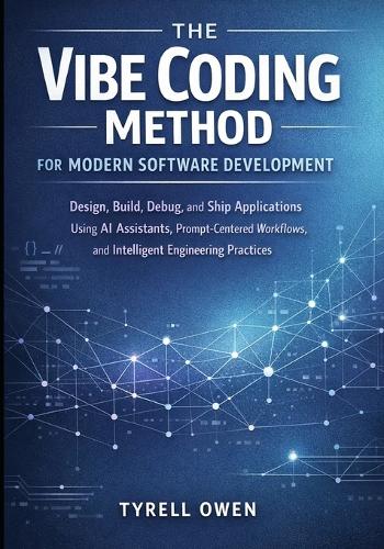 The Vibe Coding Method for Modern Software Development