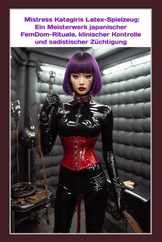 Mistress Katagiris Latex-Spielzeug