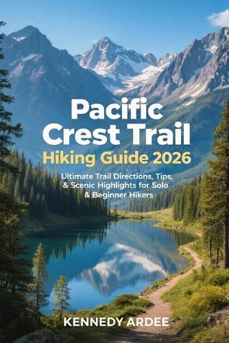 Pacific Crest Trail Hiking Guide 2026