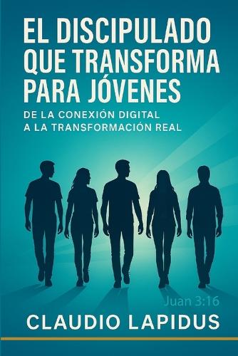 Discipulado Que Transforma Para Jóvenes