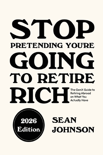 Stop Pretending You're Going To Retire Rich