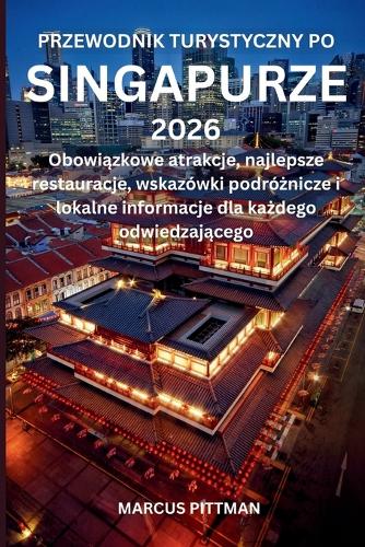 Przewodnik Turystyczny Po Singapurze 2026 (Pelny Kolor)