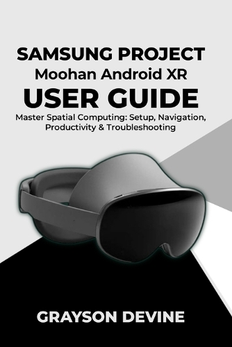 Samsung Project Moohan Android XR User Guide