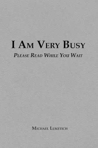 I Am Very Busy