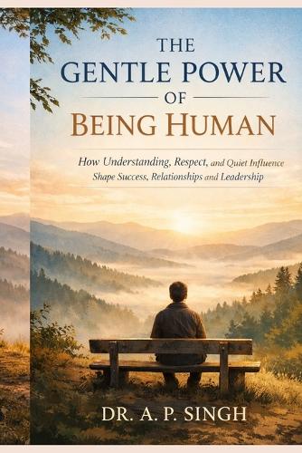 The Gentle Power of Being Human