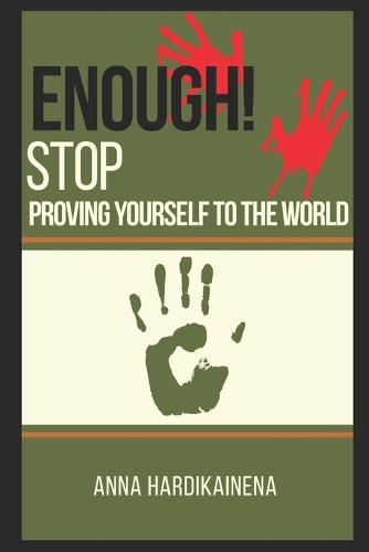 Enough! Stop Proving Yourself to the World
