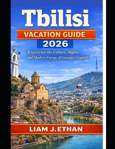 Tbilisi Vacation Guide 2026